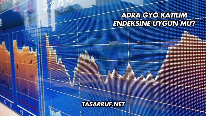 Adra GYO Katılım Endeksine Uygun mu?