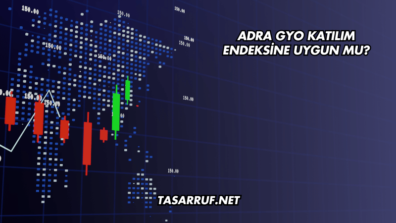 Adra GYO Katılım Endeksine Uygun mu?