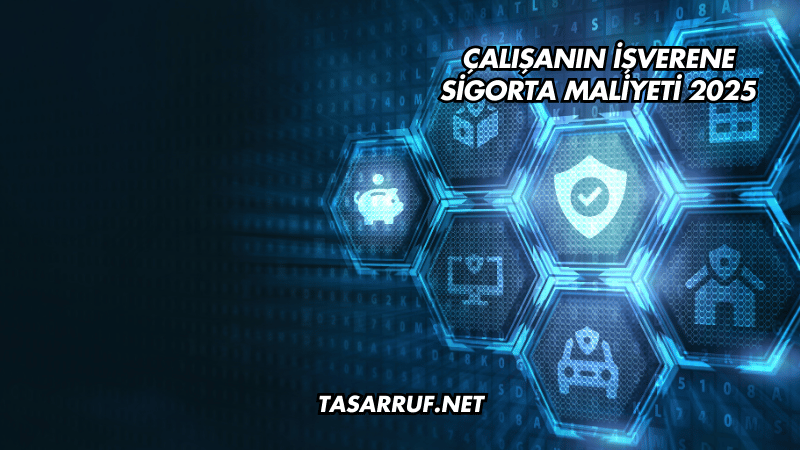 Çalışanın İşverene Sigorta Maliyeti 2025