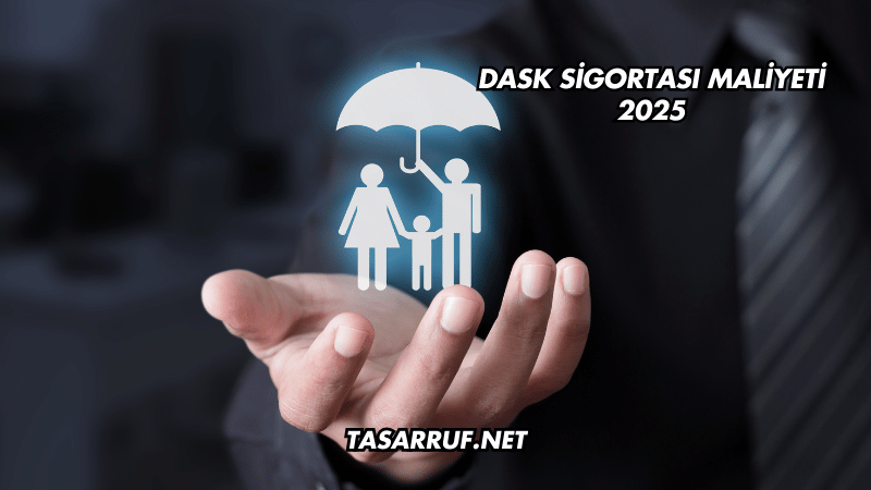 DASK Sigortası Maliyeti 2025