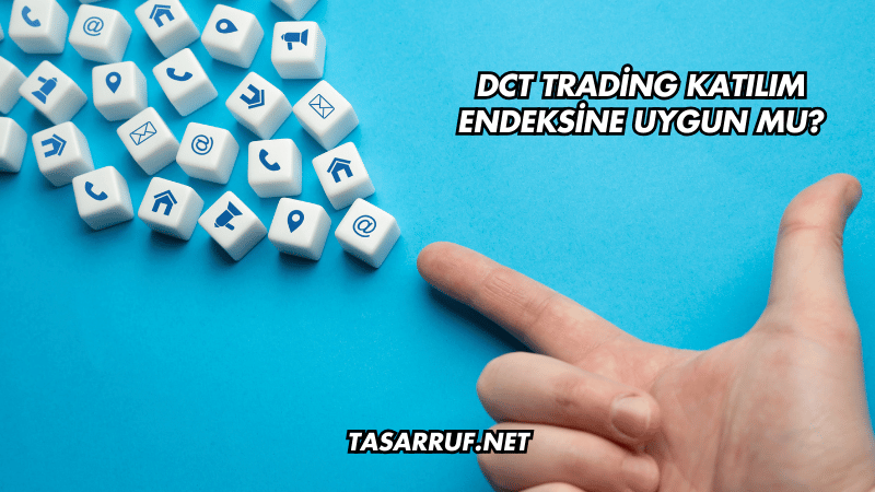 DCT Trading Katılım Endeksine Uygun mu?