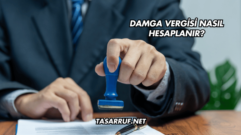 Damga Vergisi Nasıl Hesaplanır?