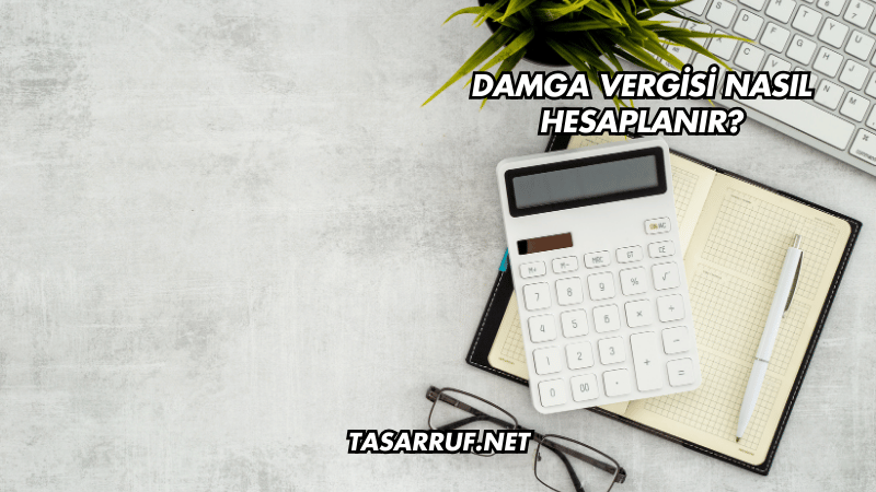 Damga Vergisi Nasıl Hesaplanır?