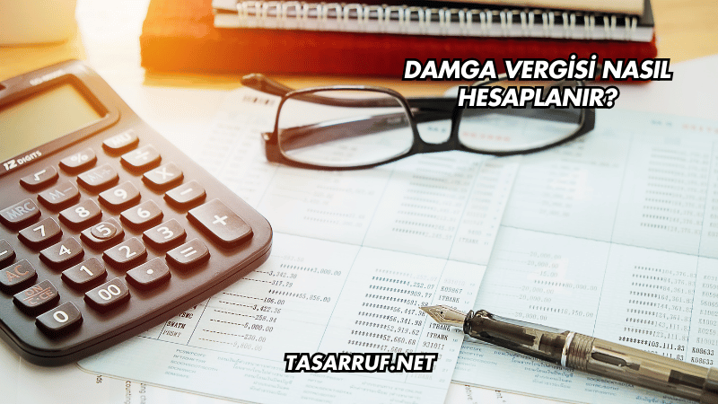 Damga Vergisi Nasıl Hesaplanır?