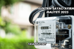 Elektrik Sayacı Ayırma Maliyeti 2025