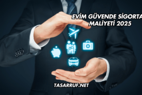 Evim Güvende Sigortası Maliyeti 2025
