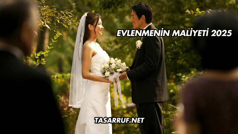 Evlenmenin Maliyeti 2025