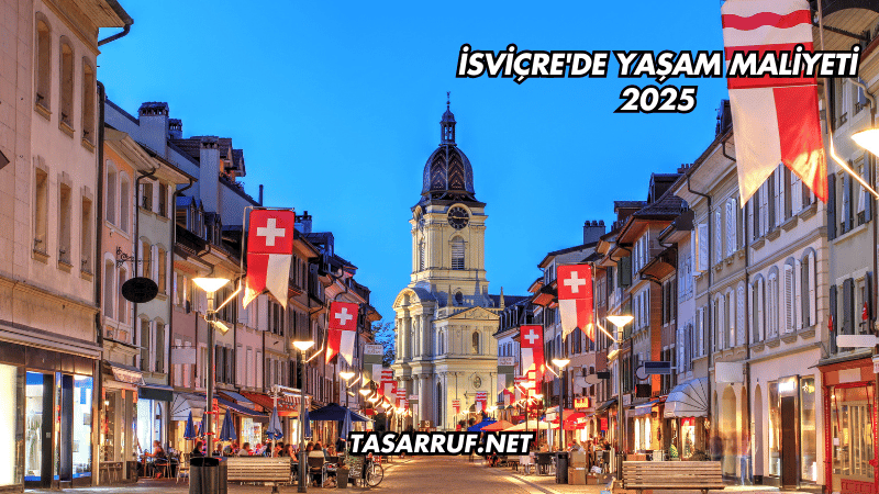 İsviçre'de Yaşam Maliyeti 2025