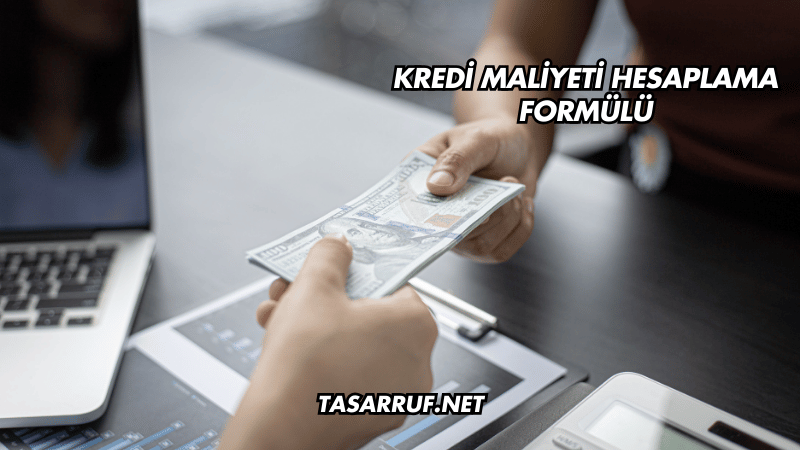 Kredi Maliyeti Hesaplama Formülü