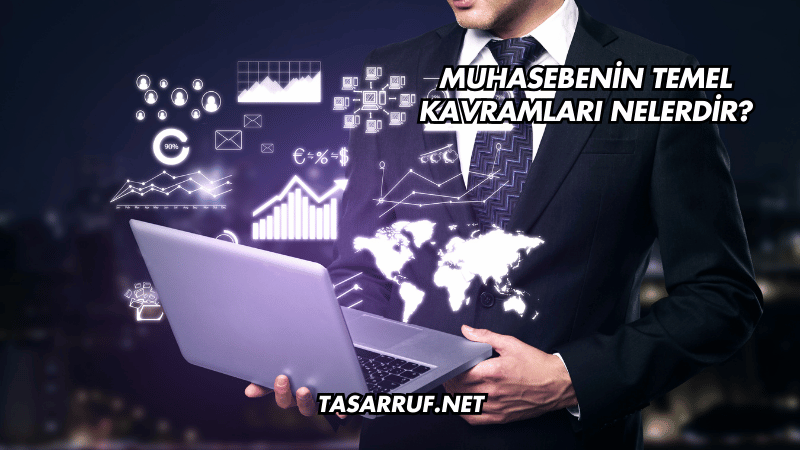Muhasebenin Temel Kavramları Nelerdir?