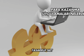Para Kazanma Uygulamaları Nelerdir?