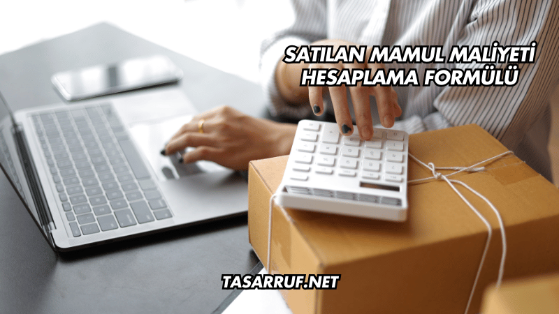 Satılan Mamul Maliyeti Hesaplama Formülü