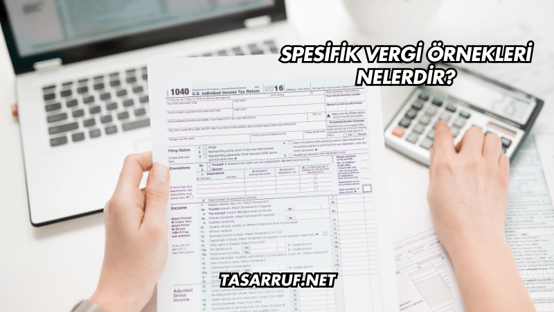 Spesifik Vergi Örnekleri Nelerdir?