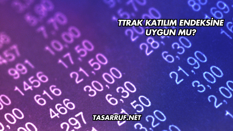 TTRAK Katılım Endeksine Uygun mu?