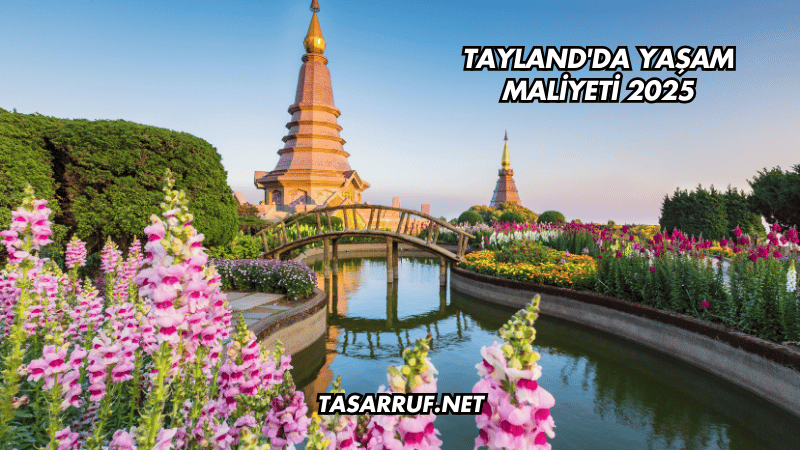 Tayland'da Yaşam Maliyeti 2025