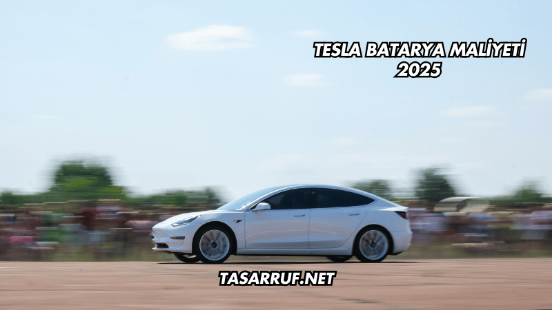 Tesla Batarya Maliyeti 2025
