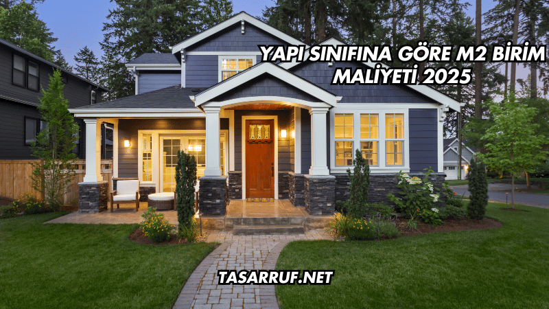 Yapı Sınıfına Göre m2 Birim Maliyeti 2025