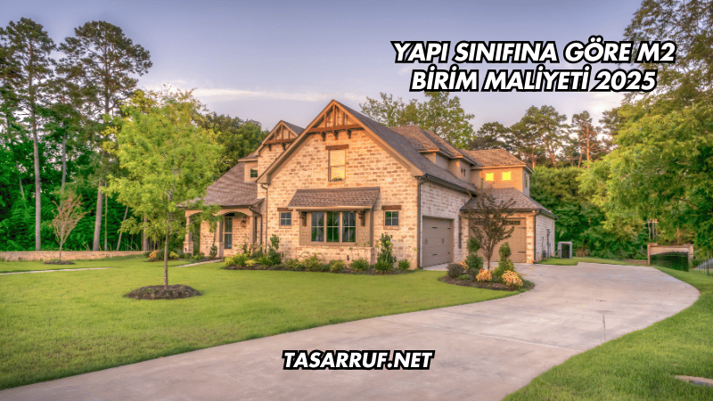 Yapı Sınıfına Göre m2 Birim Maliyeti 2025