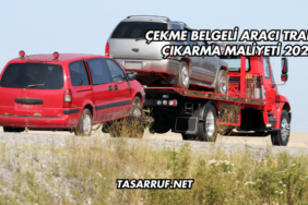 Çekme Belgeli Aracı Trafiğe Çıkarma Maliyeti 2025