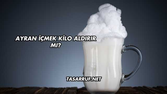 Ayran İçmek Kilo Aldırır mı?