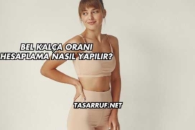 Bel Kalça Oranı Hesaplama Nasıl Yapılır?