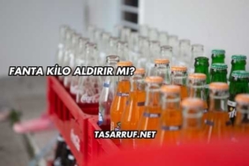 Fanta Kilo Aldırır mı?