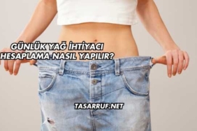 Günlük Yağ İhtiyacı Hesaplama Nasıl Yapılır?